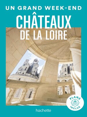 cover image of Châteaux de la Loire Guide Un Grand Week-End